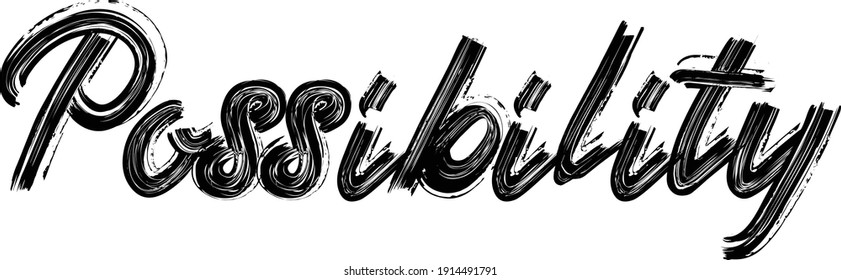 Possibility Hand written  Brush font drawn phrase Black Text decorative Typography script letter on the White background for sayings