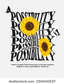 possibility slogan with sunflowers ,vector illustration for t-shirt.