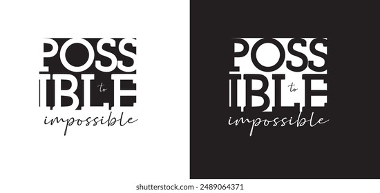 Possible to impossible slogan illustration for t shirt graphic. 