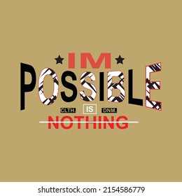 possible is nothing Premium Vector illustration of a text graphic. suitable screen printing and DTF for the design boy outfit of t-shirts print, shirts, hoodies baba suit, kids cottons, etc.