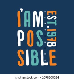 i am possible typography graphic t shirt design. vector illustration