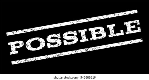 Possible watermark stamp. Text tag between parallel lines with grunge design style. Rubber seal stamp with scratched texture. Vector white color ink imprint on a black background.