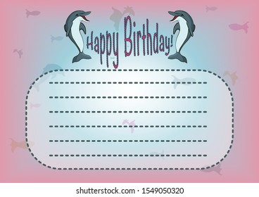 Postcard, background congratulation with the inscription "Happy Birthday." Dolphins, form for congratulation text, fish. Vector stock illustration.