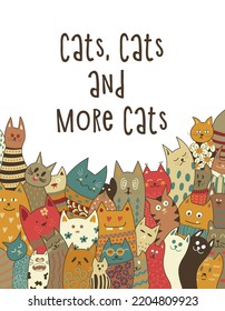Postcard with cats and an inscription Cats, Cats, and More Cats . Hand-drawn.Vector illustration.