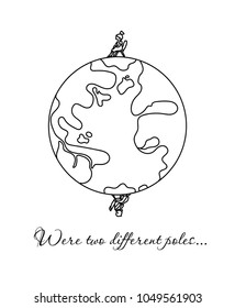 Postcard for a couple of people. We are with you on different poles. Inscription for reflection. Black and white illustration.