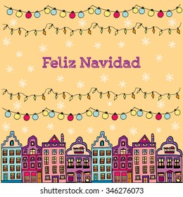 Postcard decorated with hand drawn sketch of typical Amsterdam houses with big windows and wavy roofs and christmas lamps. Front view. Merry Christmas in Spanish. Vector illustration. Feliz Navidad.