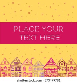 Postcard decorated with hand drawn sketch of typical Amsterdam and german houses with big windows and wavy roofs. Place your text here sign. Vector illustration on yellow background with stars.