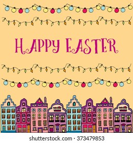 Postcard decorated with hand drawn sketch of typical Amsterdam houses with big windows and wavy roofs and garland lamps. Front view. Happy Easter sign. Vector illustration.