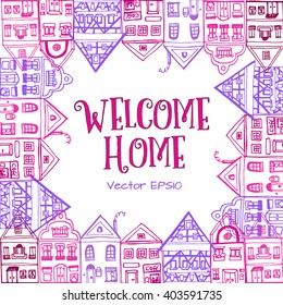 Postcard decorated with hand drawn sketch of typical Amsterdam and german houses with big windows and wavy roofs. WELCOME HOME sign. Vector illustration