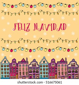 Postcard decorated with hand drawn sketch of typical Amsterdam houses with big windows and wavy roofs and christmas lamps. Front view. Merry Christmas in Spanish. Vector illustration.