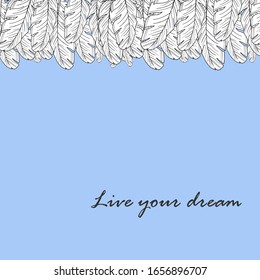 Postcard with feathers and inscription. Vector illustration.Live your dream. Stock vector. White feather. Lilac background.