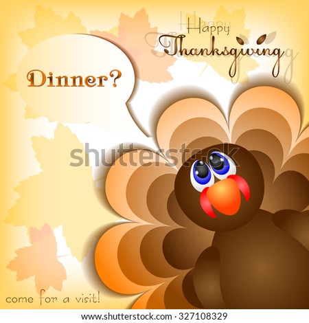Postcard with funny turkey asking for dinner for congratulations with happy Thanksgiving. Vector illustration