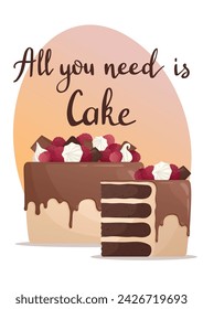 Postcard with handwritten lettering "All you need is cake" chocolate cake. Vector illustration for poster, banner, advertising. Baking, bakery shop, cooking, sweet products, dessert, pastry concept