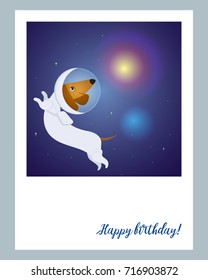 Postcard happy birthday! Dachshund in a spacesuit in space. Poster, card. Vector