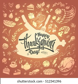 Postcard Happy Thanksgiving! calligraphy and artistic sketch icons - turkey, pumpkin pie, feathers, fruits and vegetables, cornucopia and tea. isolated vector. Trend