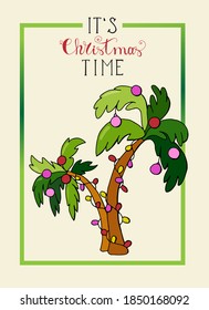 Postcard for the holidays of Christmas and New Year. Palm is a Christmas tree. Inscription - It's Christmas time.
