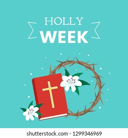 Postcard holy week before Easter, Lent and Palm Sunday, Good Friday, the crucifixion of Jesus and the resurrection. Holy Bible, crown of thorns and lilies. flat vector illustration