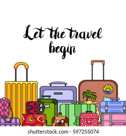 Postcard with an inscription in the circle "Let the travel begin" and standing colored suitcases on the bottom edge of a close-up
