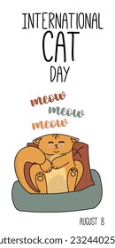Postcard for the international cat day on August 8. Happy international cat day characters design collection with flat color. Illustration with slogan for clothe, print, banner, badge, poster, sticker