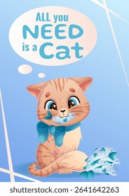 A postcard for the International Cat Day on August 8th. A cute cat is sitting with a fish in his mouth. "You all need a cat." A charming animal with. Vector illustration for posters, banners, flyers.