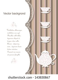 Postcard with lace and tea pot and cups on the brown and beige table cloth. Vector background.