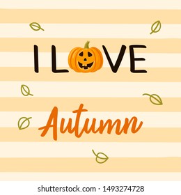 Postcard with lettering "I love autumn" with halloween pumpkin and green leaves on striped background. Vector stock illustration.