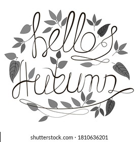 Postcard. Lettering. The text hello autumn is written in one black line, next to it there are black leaves. The illustration is isolated on a white background. Stock vector illustration.