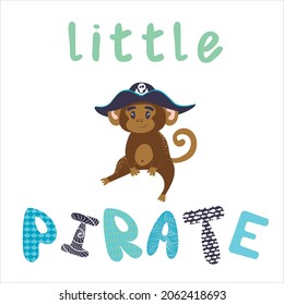 Postcard with a little monkey in a pirate hat with the words "little pirate". Print for clothes, fabric, lettering, cartoon, simple, flat style. Marine theme
