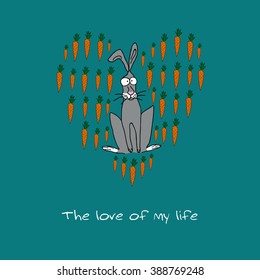 Postcard lover rabbit in the heart of carrots. Caption : "The Love of my life". Funny print, illustration,postcard and more