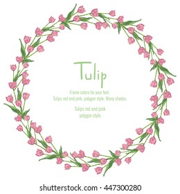 Postcard with pink tulips arranged in a circle. Polygon style wreath of flowers. Vector illustration on white background
