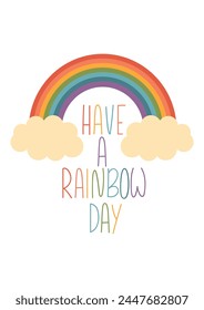 Postcard with rainbow and clouds foe kids. Greeting card. Have a rainbow day
