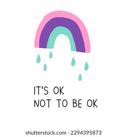 Postcard. Rainbow with raindrops on white background. Black letters. The phrase is - it's ok not to be ok. Vector children's naive hand-drawn illustration