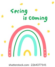 Postcard with a rainbow. Spring is coming lettering on the poster.Bright hand drawn postcard