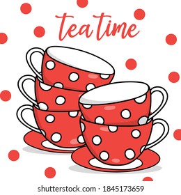 Postcard with red tea cups with white polka dots and the inscription Tea Time. Vector illustration on a white background. Hand-drawn.