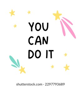 Postcard. Stars on white background. Black letters. The phrase - you can do it. Vector children's naive hand-drawn illustration