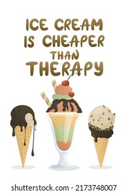 Postcard with three different ice creams and handwritten lettering "Ice cream is better than therapy". Food and summer concept. Vector illustration for poster, banner, advertising, cover.
