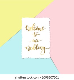 Postcard with a torn edge with a Welcome to our wedding on a pink, blue and yellow background vector.