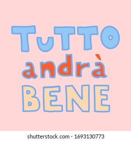 Postcard. Tutto andra bene. Everything will be fine. Colored text is in Italian. Hand drawn lettering in doodle style. Vector simple sketch illustration. Corona virus quarantine. Self isolation.