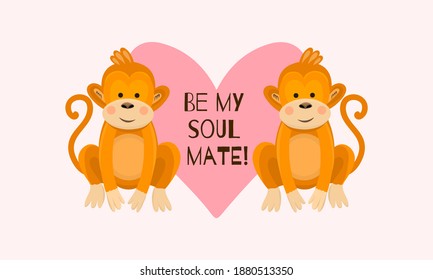 Postcard with two monkeys and a heart for February 14 and valetin s day. Valentine s day lettering. Horizontal postcard with the inscription be my soul mate.