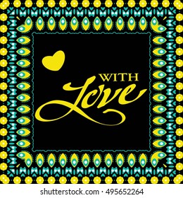Postcard for Valentine's day. Black background, green and yellow pattern.
The inscription "With love"
