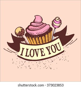 Postcard Valentine's Day. Cupcake and cake pop. The inscription I love you.