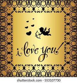 Postcard for Valentine's day. Heart, angel, Cupid. Pattern on a gold background.
The words "I love you"