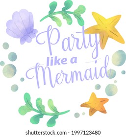 A postcard with a wreath of seaweed, shells and stars, with the text "Have fun like a mermaid".Beautiful abstract invitation template with a blue seaweed wreath on the card. Vector concept.