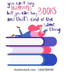 Poster about books in flat style. You cant buy happiness but you can buy books and thats kind of the same thing. Inspirational quote. Hand drawn illustration with reading woman and giant books.