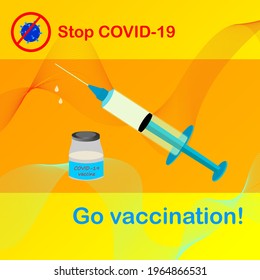 A poster about vaccination against coronavirus. Contains the inscription Stop covid-19, go vaccination.  