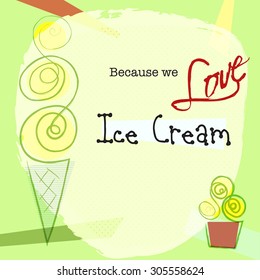 Poster with abstract ice cream and text BECAUSE WE LOVE ICE CREAM, bright background with different colors and patterns