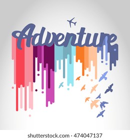 Poster "Adventure" isolated on abstract multicolor dripping paint with birds and airplane. Vector illustration / logo / label / postcard