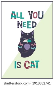 Poster "All you need is cat" with cat in scandinavian style. Perfest for home interior, postcards and stickers.