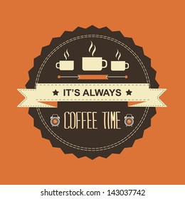 Poster It's always coffee time.Typography.Vector illustration.