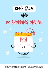 A poster or banner about the winter sale. The inscription keep calm and do shopping online. The calendar character is in a zen pose. New Year's hat. Cute and funny character